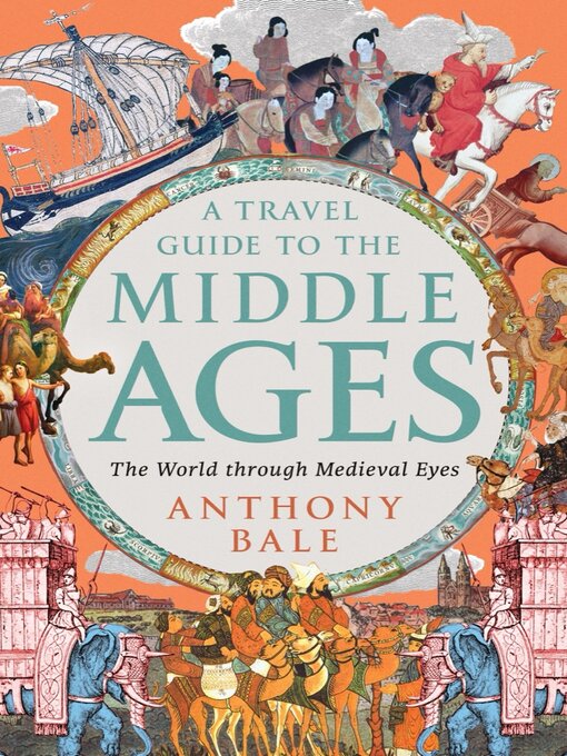 Title details for A Travel Guide to the Middle Ages by Anthony Bale - Available